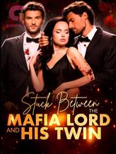 Novel Stuck Between The Mafia Lord And His Twin by adesewa_x