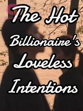 Novel THE HOT BILLIONAIRE’S LOVELESS INTENTIONS by BeauWP