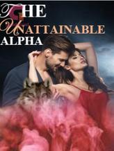 Novel THE UNATTAINABLE ALPHA by O’Chantal