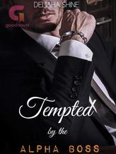 Novel Tempted By The Alpha Boss by Deliaha Shine