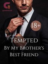 Novel Tempted by My Brother’s Best Friend (Age Gap Romance) by Mahi