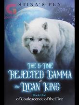 The 5-time Rejected Gamma & the Lycan King