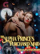 The Alpha Prince's Purchased Maid 18+