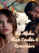 Novel The Alpha That Couldn’t Remember by Naomi D.