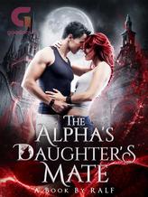 Novel The Alpha’s Daughter’s Mate by RALF