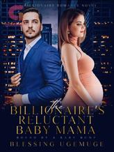 The Billionaire's Reluctant Baby Mama