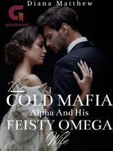 Novel The Cold Mafia Alpha & His Feisty Omega Wife by Diana Matthew