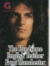 Novel The Handsome English Teacher From Manchester by Anggin Kenari