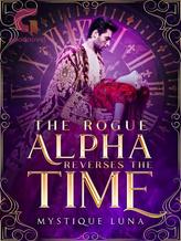 Novel The Rogue Alpha Reverses the Time by Mystique Luna