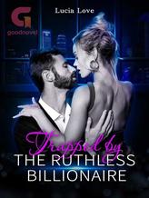 Novel Trapped by the Ruthless Billionaire by Lucia Love