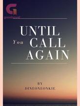 Novel Until you call again. by DineoNeonkie