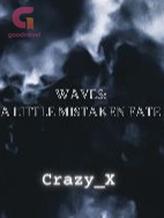 Novel Waves: A Little Mistaken Fate by Crazy_X