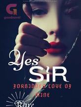 Novel YES SIR; Forbidden Love Of Mine by RARE