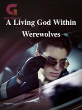 A Living God Within Werewolves