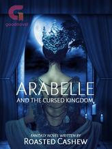 Novel Arabelle and The Cursed Kingdom by Roasted Cashew