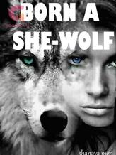 Novel BORN A SHE-WOLF by Maya Olivia