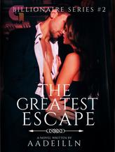 Novel Billionaire Series #2: The Greatest Escape by aadeilln