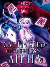 Novel Captivated By The Ruthless Alpha by Arci