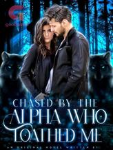 Novel Chased By The Alpha Who Loathed Me by Wordsmith91