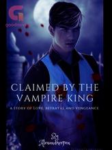 Novel Claimed by the Vampire King by Alexandria