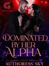 Novel DOMINATED BY HER ALPHA by SkyGlory