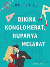 Novel Dikira Konglomerat, Rupanya Melarat by Lunetha Lu