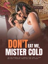 Novel Don’t Eat Me, Mister Cold by Pixie