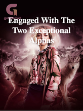 Novel Engaged With The Two Exceptional Alphas by Graycrystal