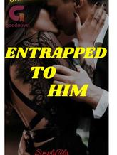 Novel Entrapped To Him by SimplyTola