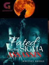 Novel Fated To The Sigma Assassin by Whitney Bridge