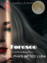 Novel Foresee: The Alpha’s Gifted Luna by Danielle Ross