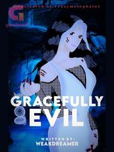 Novel Gracefully Evil by weakdreamer