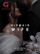 Novel HIS MAID WIFE by sheetal sehra