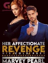 Novel Her Affectionate Revenge ( His Cold Prey) by Marvey_pearl