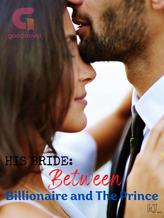 Novel His Bride: Between Billionaire and The Prince by kJ_