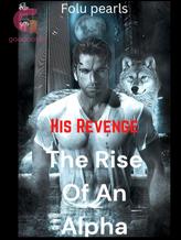 Novel His Revenge; Rise Of An Alpha by Folu pearl