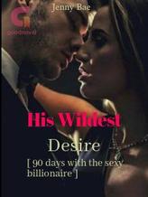 His Wildest Desire: 90 days with the sexy billionaire