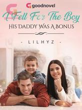 Novel I Fell For The Boy His Daddy Was A Bonus by LiLhyz