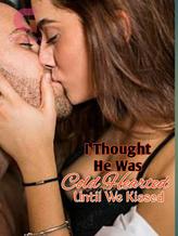 Novel I Thought He was Cold-hearted Until We Kissed by Brown Choba