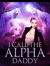 Novel I call the alpha daddy by Cendrillon1996