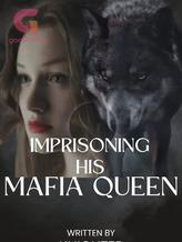 Novel Imprisoning His Mafia Queen by Knighted