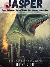 Novel Jasper dan Misteri Sang Raja Kerajaan Almekia by Die-din