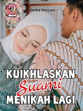 Novel KUIKHLASKAN SUAMI MENIKAH LAGI by Bintu Hasan