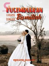 Novel Kusembuhkan Lukamu Dengan Bismilah by Meriatih Fadilah