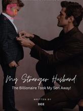 Novel My Stranger Husband: The Billionaire Took My Son Away! by Deewrites