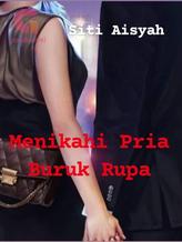 Novel MENIKAHI PRIA BURUK RUPA by Siti Aisyah