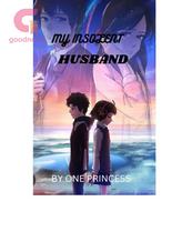 Novel MY INSOLENT HUSBAND by One princess