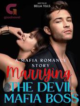 Novel Marrying The Devil Mafia Boss by Bella Tells Novel Marrying The Devil Mafia Boss by Bella Tells