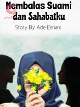 Novel Membalas Suami dan Sahabatku by Ade Esriani