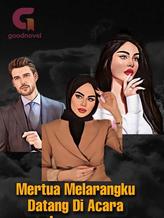 Novel Mertua Melarangku Datang Di Acara Lamaran by Devidee17